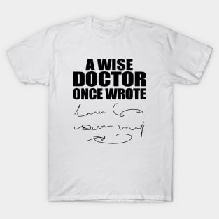 A Wise Doctor Once Wrote Medical Funny Doctor Handwriting T-Shirt